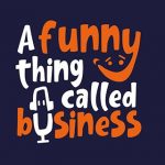 A Funny Thing Called Business podcast